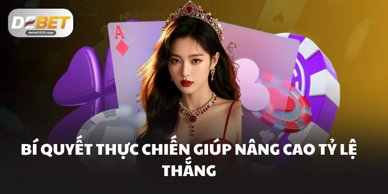 Bí quyết thực chiến giúp nâng cao tỷ lệ thắng