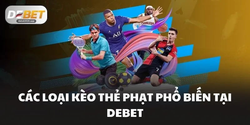 Các loại kèo thẻ phạt phổ biến tại DEBET