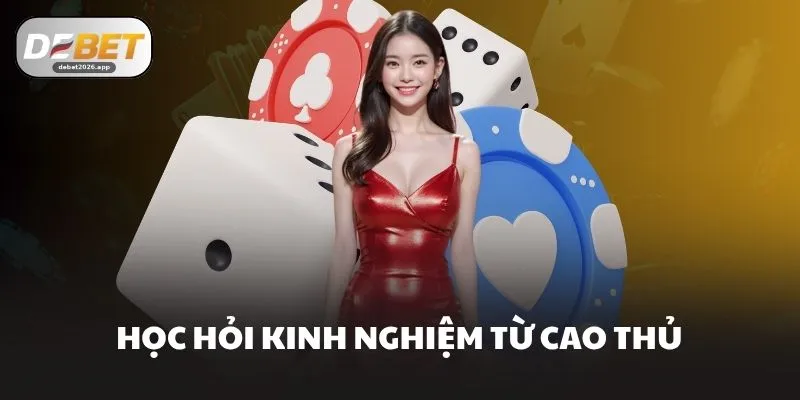 Học hỏi kinh nghiệm từ cao thủ