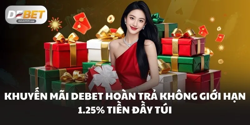 Khuyến Mãi Debet Hoàn Trả Không Giới Hạn 1.25% Tiền Đầy Túi