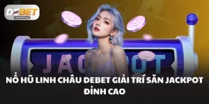 Nổ Hũ Linh Châu DEBET Giải Trí Săn Jackpot Đỉnh Cao