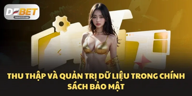 Thu thập và quản trị dữ liệu trong chính sách bảo mật